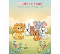 Fluffy Friends: My First Animal Coloring Book 30 Easy & Fun Coloring Pages for Toddlers and Preschoolers