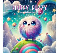 Fluffy Fuzzy and Whimsical Fun: Coloring Book for Adults & Teens Featuring adorable, whimsical creatures with soft, fluffy fur and magical, dreamy landscapes