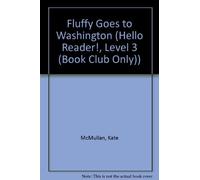Fluffy Goes to Washington (Hello Reader!, Level 3 (Book Club Only))