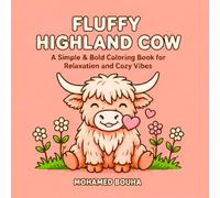 Fluffy Highland Cow Coloring Book: A Simple & Bold Coloring Book for Relaxation and Cozy Vibes