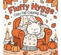Fluffy Hygge Cozy Fall Coloring Book: Bold and Easy Coloring Book for Adults & Teens, Warm Hygge Vibes & Relaxing Cozy Scenes for Stress Relief and Creativity, Adorable Autumn Animals