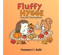 Fluffy Hygge Cozy Fall Coloring Book: Cute Autumn Animals, Warm Sweaters, Pumpkin Scenes, Woodland Moments, and Relaxing Hygge Comfort for Adults and Teens