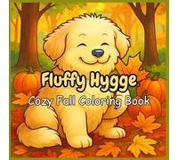 Fluffy Hygge Cozy Fall Coloring Book: Whimsical & Adorable Autumn Scenes with Sweaters, Fall Decor, Hot Cocoa & Cozy Critters for Adults Relaxation | ... Joy - Adult Coloring Books for Every)