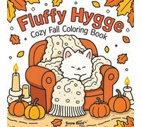 Fluffy Hygge Fall Coloring Book: Fluffy Cozy Designs for Stress Relief and Mindfulness