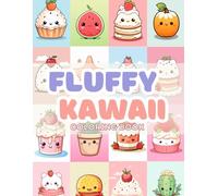 Fluffy Kawaii Coloring Book for Kids, Teens, Young Adults: Cute Stuff in Everyday Life Illustrations, Adorable Things to Relax Your Mind & Relief Stress