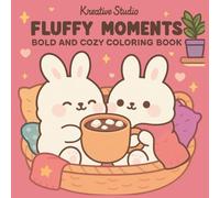 Fluffy Moments Coloring Book: Cute Moments Coloring Pages, Kawaii Daily Life Coloring, Adorable Cozy Scenes for Teens & Adults, Whimsical Happy ... Coloring (Fluffy Club Coloring Books)