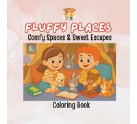 Fluffy Places - Comfy Spaces & Sweet Escapes: A Calming Animal Coloring Journey Through Cozy Worlds & Dreamy Places (Fluffy Club Coloring Books)
