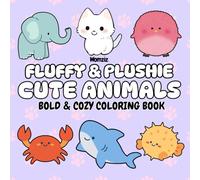 Fluffy & Plushie Cute Animals: Bold & Cozy Coloring Book: A Birthday, Easter, Christmas, Valentines Gift for Anyone who Loves Animal Amuseables (Fluffy & Plushie Series)