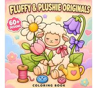 Fluffy & Plushie Originals Coloring Book: Over 60 Sweet Animal Illustrations For Screen Free Joy, Peaceful Moments, And Family Creativity