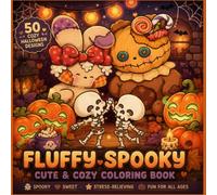 Fluffy Spooky Cute & Cozy Halloween Coloring Book: 50 Adorable Kawaii Cute Pumpkins, Friendly Skeletons, Cozy Autumn Vibes, Sweet Monsters & Magical Fun