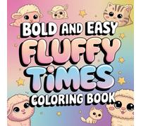 Fluffy Times: A Bold and Easy Cute Coloring Book with 40+ Funny Animal Designs in Cozy Hygge Scenes for Relaxation | For Adults and Teens