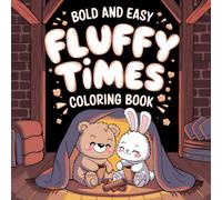 Fluffy Times Coloring Book Bold and Easy: 50 Coloring Pages for Adults and Teens With Cute Animals Moments, Stress Relief Designs