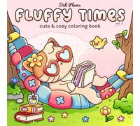 Fluffy Times Vol. 2: Coloring Book for Adults & Teens Featuring Adorable Animal Characters in Cute and Cozy Daily Moments (Fluffy Times Coloring)