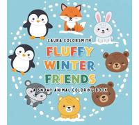 Fluffy Winter Friends - A Snowy Animal Coloring Book: A Cozy Coloring Book of Adorable Winter Animals for Adults and Teens (Coloring Book For Winter)