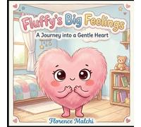 Fluffy's Big Feelings: An Interactive Children's Book About Emotions, Empathy, and Social Emotional Learning: 1 (Big Feelings Books)