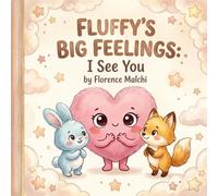 Fluffy's Big Feelings: I See You: A Children's Book About Empathy, Kindness, and Reading Social Cues: 4 (Big Feelings Books)