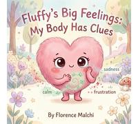 Fluffy's Big Feelings: My Body Has Clues: An Interactive Social Emotional Book for Kids about Understanding Emotions: 2 (Big Feelings Books)
