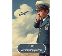 Flug Verspätungsjournal: Warten ist auch Teil der Reise ... | Notieren Sie alle Details zu ihren Verspätungen