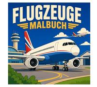Flugzeuge Malbuch: 50 abwechslungsreiche Ausmalbilder mit Passagierflugzeugen, Propellerflugzeugen, Hubschraubern und spannenden Szenen aus der Welt der Luftfahrt