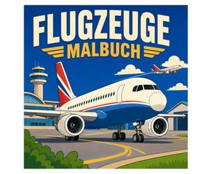 Flugzeuge Malbuch: 50 abwechslungsreiche Ausmalbilder mit Passagierflugzeugen, Propellerflugzeugen, Hubschraubern und spannenden Szenen aus der Welt der Luftfahrt