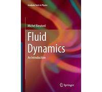Fluid Dynamics: An Introduction (Graduate Texts in Physics)