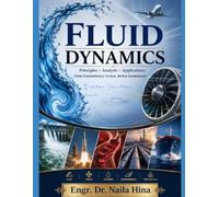 FLUID DYNAMICS: Principles, Equations, and Engineering Applications