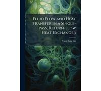 Fluid Flow and Heat Transfer in a Single-pass, Return-flow Heat Exchanger
