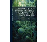 Fluid Flow and Heat Transfer in a Single-pass, Return-flow Heat Exchanger