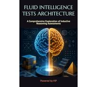 FLUID INTELLIGENCE TESTS ARCHITECTURE: A Comprehensive Exploration of Inductive Reasoning Assessments (Tests, Games, Trivia & Entertainment)