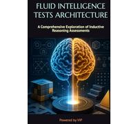 FLUID INTELLIGENCE TESTS ARCHITECTURE: A Comprehensive Exploration of Inductive Reasoning Assessments (Tests, Games, Trivia & Entertainment)