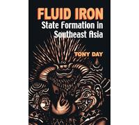 Fluid Iron: State Formation in Southeast Asia