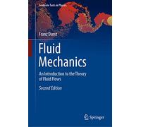 Fluid Mechanics: An Introduction to the Theory of Fluid Flows (Graduate Texts in Physics)