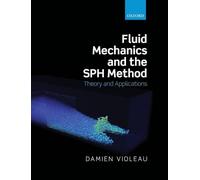 Fluid Mechanics and the SPH Method: Theory and Applications