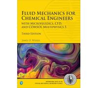 Fluid Mechanics for Chemical Engineers: with Microfluidics, CFD, and COMSOL Multiphysics 5 (International Series in the Physical and Chemical Engineering Sciences)