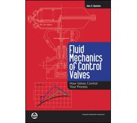 Fluid Mechanics of Control Valves : How Valves Control Your Process