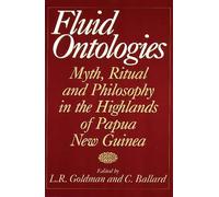 Fluid Ontologies: Myth, Ritual, and Philosophy in the Highlands of Papua New Guinea