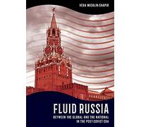 Fluid Russia: Between the Global and the National in the Post-Soviet Era (NIU Series in Slavic, East European, and Eurasian Studies)
