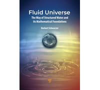 Fluid Universe : The Way of Structured Water and its Mathematical Foundations