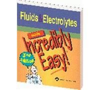 Fluids and Electrolytes Made Incredibly Easy (Incredibly Easy! Series)
