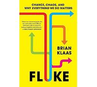 Fluke: Chance, Chaos, and Why Everything We Do Matters