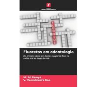 Fluoretos em odontologia: Do primeiro dente em diante: o papel do flúor na saúde oral ao longo da vida