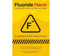 Fluoride Harm: Suppressed Science and Silenced Voices