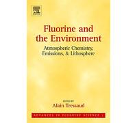 Fluorine and the Environment: Atmospheric Chemistry, Emissions &: Volume 1 (Advances in Fluorine Science, Volume 1)