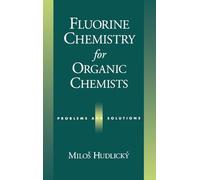 Fluorine Chemistry for Organic Chemists: Problems and Solutions