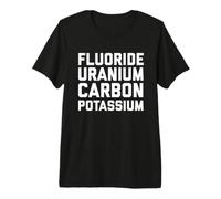 Fluorine Uranium Carbon Potassium Funny Elements T-Shirt Premium T-Shirt