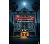 Flurseelen, L.A.: Mitreißende Kurzgeschichten über Menschen, die im Schatten des Rampenlichts der Traumfabrik Los Angeles'.