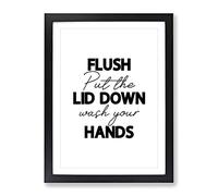 Flush Put The Lid Down Wash Your Hands V2 Typography Quote Framed Wall Art Print, Ready to Hang Picture for Living Room Bedroom Home Office Décor, Black A2 (64 x 46 cm)