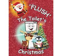 Flush The Toilet's Christmas: Find out who helps Flush get decorated for Christmas. A story about sharing suitable for neurodivergent children, dyslexic, autistic and more