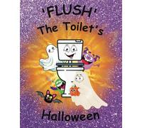 Flush The Toilet's Halloween: Find out who helps Flush get decorated for Halloween. A story about sharing suitable for neurodivergent children, dyslexic, autistic and more