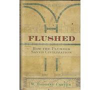 Flushed: How the Plumber Saved Civilization